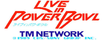 TM NETWORK LIVE IN POWER BOWL